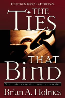 Seller image for The Ties That Bind: Identifying and Breaking Unhealthy Soul Ties (Paperback or Softback) for sale by BargainBookStores