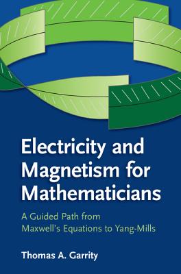 Seller image for Electricity and Magnetism for Mathematicians: A Guided Path from Maxwell's Equations to Yang-Mills (Paperback or Softback) for sale by BargainBookStores