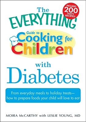 Bild des Verkufers fr The Everything Guide to Cooking for Children with Diabetes: From Everyday Meals to Holiday Treats - How to Prepare Foods Your Child Will Love to Eat (Spiral Bound, Comb or Coil) zum Verkauf von BargainBookStores