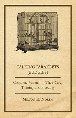 Seller image for Talking Parakeets (Budgies) - Complete Manual on Their Care, Training and Breeding (Paperback or Softback) for sale by BargainBookStores