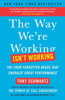 Seller image for The Way We're Working Isn't Working: The Four Forgotten Needs That Energize Great Performance (Paperback or Softback) for sale by BargainBookStores