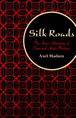 Seller image for Silk Roads: The Asian Adventures of Clara and Andre Malraux (Paperback or Softback) for sale by BargainBookStores