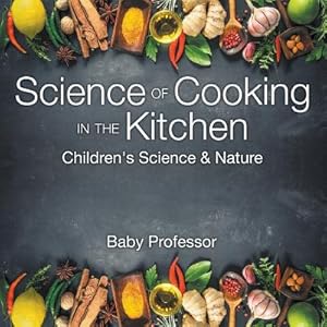 Seller image for Science of Cooking in the Kitchen Children's Science & Nature (Paperback or Softback) for sale by BargainBookStores