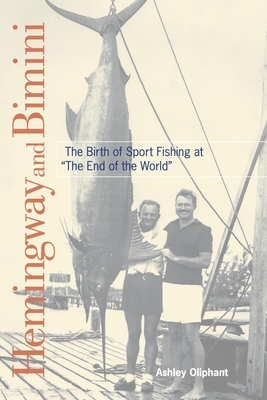 Bild des Verkufers fr Hemingway and Bimini: The Birth of Sport Fishing at "The End of the World" (Paperback or Softback) zum Verkauf von BargainBookStores