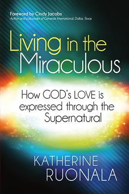 Imagen del vendedor de Living in the Miraculous: How God's Love Is Expressed Through the Supernatural (Paperback or Softback) a la venta por BargainBookStores