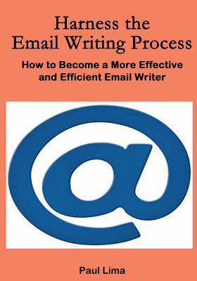 Seller image for Harness the Email Writing Process: : How to Become a More Effective and Efficient Email Writer (Paperback or Softback) for sale by BargainBookStores