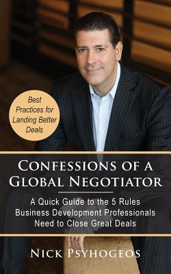 Seller image for Confessions of a Global Negotiator: A Quick Guide to the 5 Rules Business Development Professionals Need to Close Great Deals (Paperback or Softback) for sale by BargainBookStores