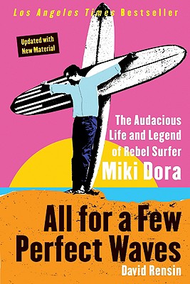 Seller image for All for a Few Perfect Waves: The Audacious Life and Legend of Rebel Surfer Miki Dora (Paperback or Softback) for sale by BargainBookStores