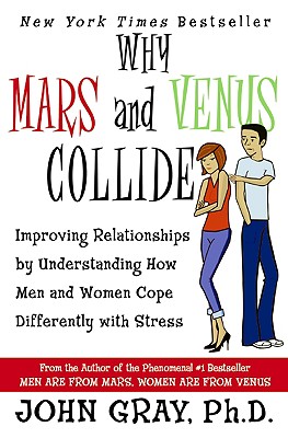Seller image for Why Mars & Venus Collide: Improving Relationships by Understanding How Men and Women Cope Differently with Stress (Paperback or Softback) for sale by BargainBookStores