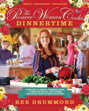 Seller image for The Pioneer Woman Cooks: Dinnertime: Comfort Classics, Freezer Food, 16-Minute Meals, and Other Delicious Ways to Solve Supper! (Hardback or Cased Book) for sale by BargainBookStores