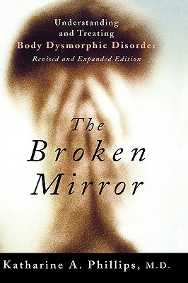 Imagen del vendedor de The Broken Mirror: Understanding and Treating Body Dysmorphic Disorder (Paperback or Softback) a la venta por BargainBookStores