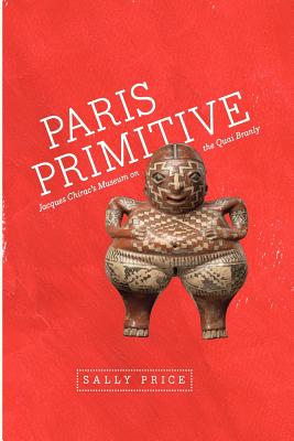 Imagen del vendedor de Paris Primitive: Jacques Chirac's Museum on the Quai Branly (Paperback or Softback) a la venta por BargainBookStores