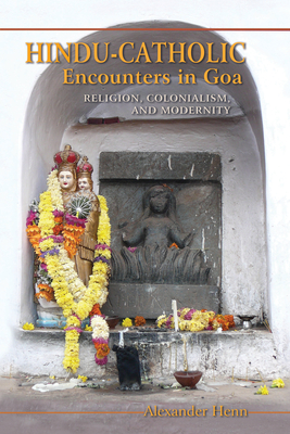 Bild des Verkufers fr Hindu-Catholic Encounters in Goa: Religion, Colonialism, and Modernity (Paperback or Softback) zum Verkauf von BargainBookStores