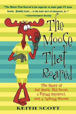 Imagen del vendedor de The Moose That Roared: The Story of Jay Ward, Bill Scott, a Flying Squirrel, and a Talking Moose (Paperback or Softback) a la venta por BargainBookStores