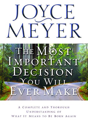 Imagen del vendedor de The Most Important Decision You Will Ever Make: A Complete and Thorough Understanding of What It Means to Be Born Again (Paperback or Softback) a la venta por BargainBookStores