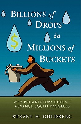 Seller image for Billions of Drops in Millions of Buckets: Why Philanthropy Doesn't Advance Social Progress (Hardback or Cased Book) for sale by BargainBookStores