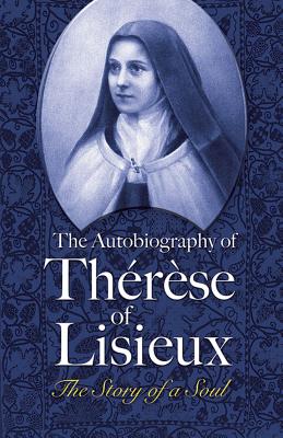 Imagen del vendedor de The Autobiography of Therese of Lisieux: The Story of a Soul (Paperback or Softback) a la venta por BargainBookStores