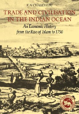 Imagen del vendedor de Trade and Civilisation in the Indian Ocean: An Economic History from the Rise of Islam to 1750 (Paperback or Softback) a la venta por BargainBookStores