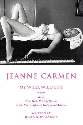 Seller image for Jeanne Carmen: My Wild, Wild Life as a New York Pin Up Queen (Hardback or Cased Book) for sale by BargainBookStores