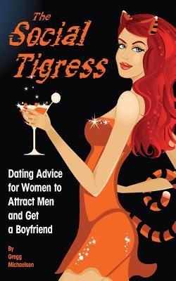 Imagen del vendedor de The Social Tigress: Dating Advice for Women to Attract Men and Get a Boyfriend (Paperback or Softback) a la venta por BargainBookStores
