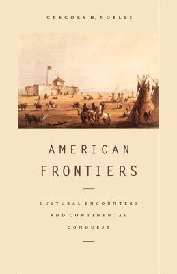 Bild des Verkufers fr American Frontiers: Cultural Encounters and Continental Conquest (Paperback or Softback) zum Verkauf von BargainBookStores