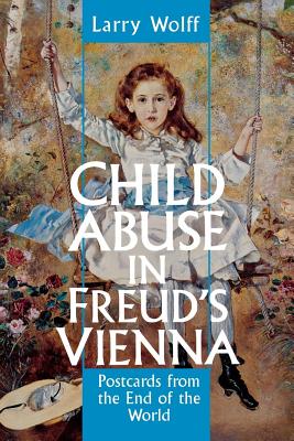 Imagen del vendedor de Child Abuse in Freud's Vienna: Postcards from the End of the World (Paperback or Softback) a la venta por BargainBookStores