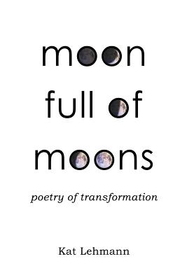 Image du vendeur pour Moon Full of Moons: Poetry of Transformation (Paperback or Softback) mis en vente par BargainBookStores