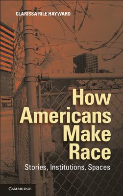 Image du vendeur pour How Americans Make Race: Stories, Institutions, Spaces (Paperback or Softback) mis en vente par BargainBookStores