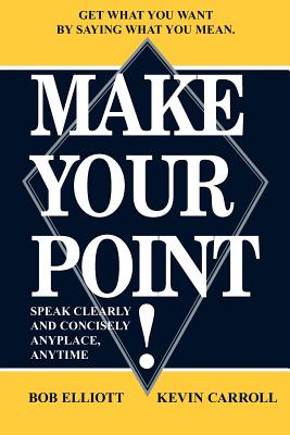 Seller image for Make Your Point!: Speak Clearly and Concisely Anyplace, Anytime (Paperback or Softback) for sale by BargainBookStores