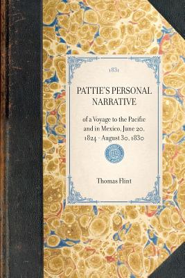 Seller image for Pattie's Personal Narrative: Of a Voyage to the Pacific and in Mexico, June 20, 1824 - August 30, 1830 (Paperback or Softback) for sale by BargainBookStores