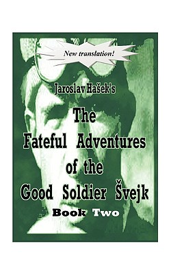 Imagen del vendedor de The Fateful Adventures of the Good Soldier Vejk During the World War, Book Two (Paperback or Softback) a la venta por BargainBookStores