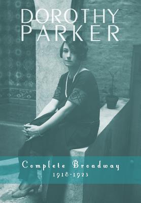 Seller image for Dorothy Parker: Complete Broadway, 1918-1923 (Hardback or Cased Book) for sale by BargainBookStores