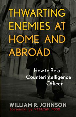 Bild des Verkufers fr Thwarting Enemies at Home and Abroad: How to Be a Counterintelligence Officer (Paperback or Softback) zum Verkauf von BargainBookStores