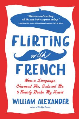 Seller image for Flirting with French: How a Language Charmed Me, Seduced Me, and Nearly Broke My Heart (Paperback or Softback) for sale by BargainBookStores