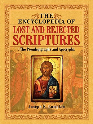 Seller image for The Encyclopedia of Lost and Rejected Scriptures: The Pseudepigrapha and Apocrypha (Paperback or Softback) for sale by BargainBookStores