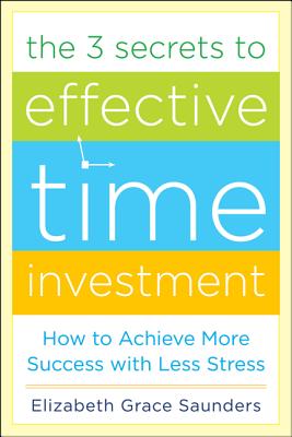 Immagine del venditore per The 3 Secrets to Effective Time Investment: Achieve More Success with Less Stress: Foreword by Cal Newport, Author of So Good They Can't Ignore You (Hardback or Cased Book) venduto da BargainBookStores