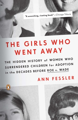 Immagine del venditore per The Girls Who Went Away: The Hidden History of Women Who Surrendered Children for Adoption in the Decades Before Roe V. Wade (Paperback or Softback) venduto da BargainBookStores