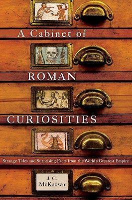 Seller image for A Cabinet of Roman Curiosities: Strange Tales and Surprising Facts from the World's Greatest Empire (Hardback or Cased Book) for sale by BargainBookStores