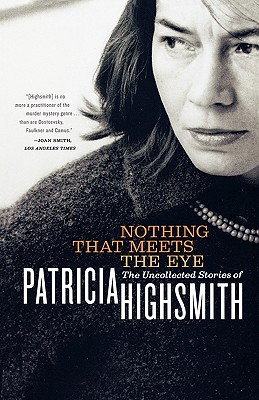 Seller image for Nothing That Meets the Eye: The Uncollected Stories of Patricia Highsmith (Paperback or Softback) for sale by BargainBookStores