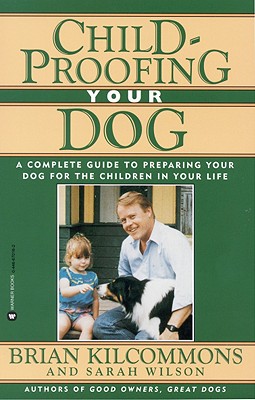 Seller image for Childproofing Your Dog: A Complete Guide to Preparing Your Dog for the Children in Your Life (Paperback or Softback) for sale by BargainBookStores