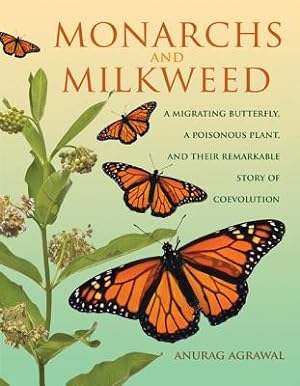 Seller image for Monarchs and Milkweed: A Migrating Butterfly, a Poisonous Plant, and Their Remarkable Story of Coevolution (Hardback or Cased Book) for sale by BargainBookStores