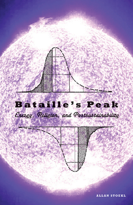 Seller image for Bataille's Peak: Energy, Religion, and Postsustainability (Paperback or Softback) for sale by BargainBookStores