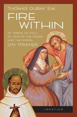 Immagine del venditore per Fire Within: St. Teresa of Avila, St. John of the Cross, and the Gospel-On Prayer (Paperback or Softback) venduto da BargainBookStores