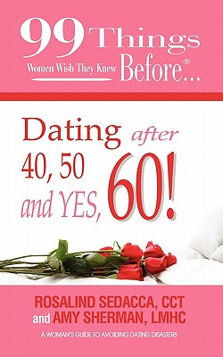 Immagine del venditore per 99 Things Women Wish They Knew Before Dating After 40, 50, & Yes, 60! (Paperback or Softback) venduto da BargainBookStores