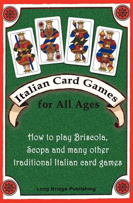 Immagine del venditore per Italian Card Games for All Ages: How to Play Briscola, Scopa and Many Other Traditional Italian Card Games (Paperback or Softback) venduto da BargainBookStores