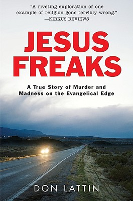 Bild des Verkufers fr Jesus Freaks: A True Story of Murder and Madness on the Evangelical Edge (Paperback or Softback) zum Verkauf von BargainBookStores