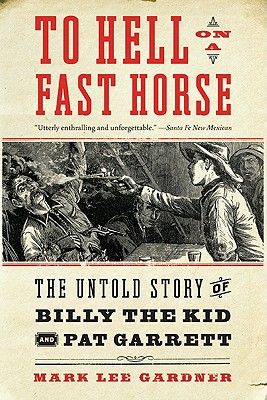 Seller image for To Hell on a Fast Horse: The Untold Story of Billy the Kid and Pat Garrett (Paperback or Softback) for sale by BargainBookStores