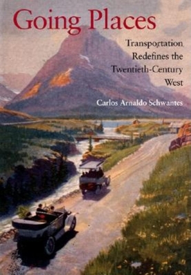 Seller image for Going Places: Transportation Redefines the Twentieth-Century West (Hardback or Cased Book) for sale by BargainBookStores