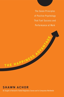 Seller image for The Happiness Advantage: The Seven Principles of Positive Psychology That Fuel Success and Performance at Work (Hardback or Cased Book) for sale by BargainBookStores
