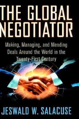 Imagen del vendedor de The Global Negotiator: Making, Managing and Mending Deals Around the World in the Twenty-First Century (Hardback or Cased Book) a la venta por BargainBookStores